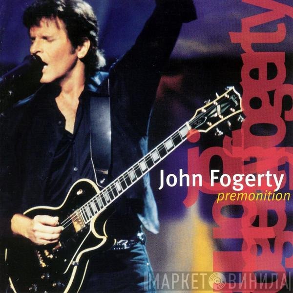 John Fogerty  - Premonition