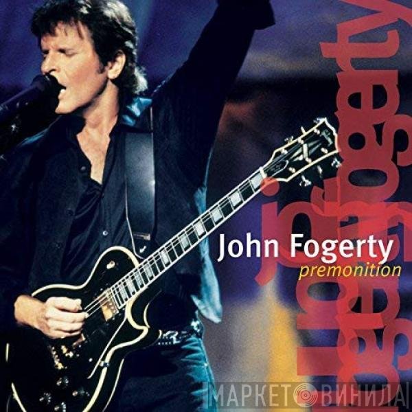 John Fogerty  - Premonition