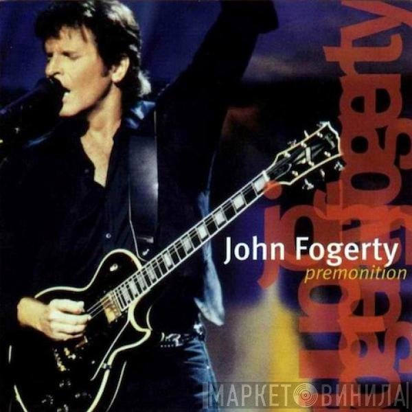 John Fogerty  - Premonition