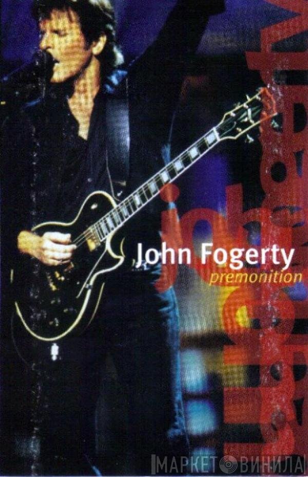 John Fogerty  - Premonition
