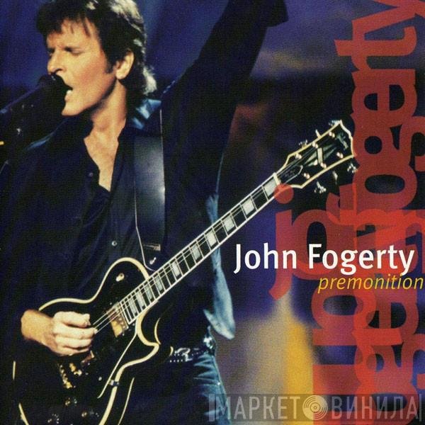 John Fogerty  - Premonition