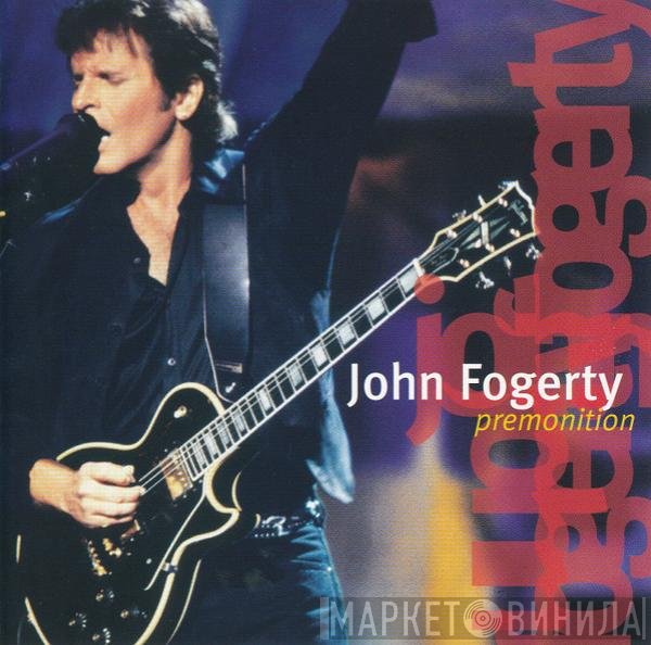 John Fogerty  - Premonition