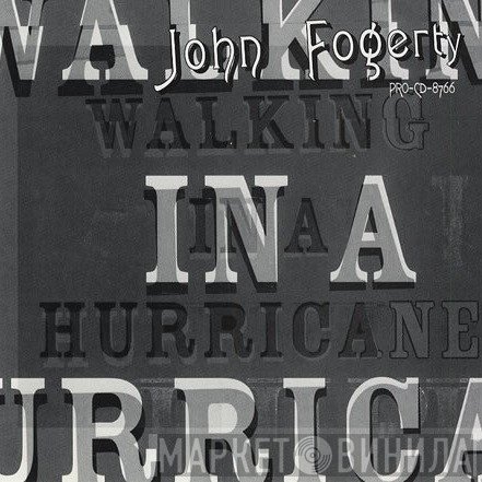 John Fogerty  - Walking In A Hurricane