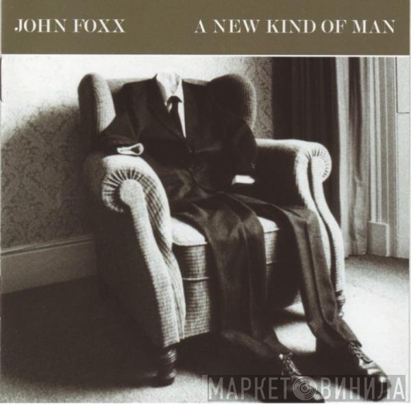 John Foxx - A New Kind Of Man