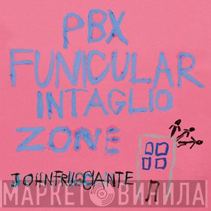 John Frusciante  - PBX Funicular Intaglio Zone
