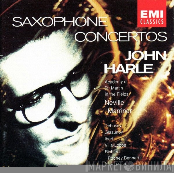 John Harle, The Academy Of St. Martin-in-the-Fields, Sir Neville Marriner - Claude Debussy, Alexander Glazunov, Jacques Ibert, Heitor Villa-Lobos, Richard Rodney Bennett, Dave Heath  - Saxophone Concertos