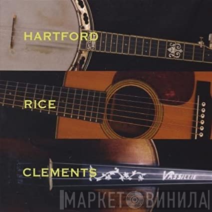 John Hartford, Tony Rice, Vassar Clements  - Hartford, Rice & Clements