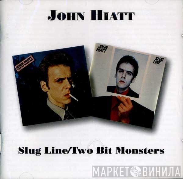 John Hiatt  - Slug Line/Two Bit Monsters