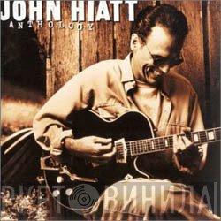 John Hiatt - Anthology