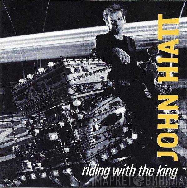 John Hiatt  - Riding With The King
