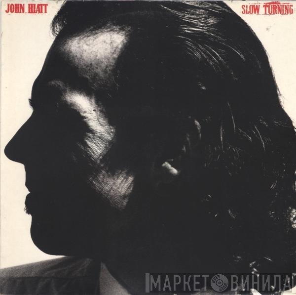 John Hiatt  - Slow Turning
