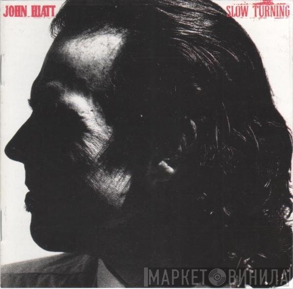 John Hiatt  - Slow Turning
