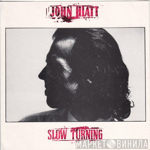 John Hiatt - Slow Turning