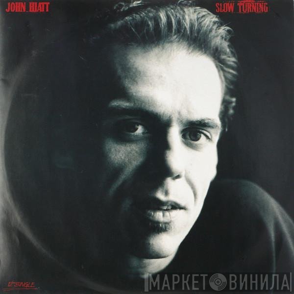 John Hiatt  - Slow Turning