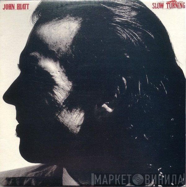 John Hiatt  - Slow Turning