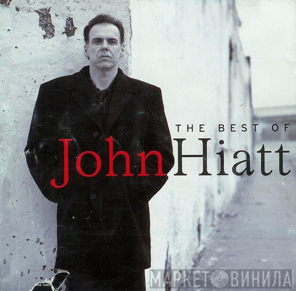 John Hiatt  - The Best Of John Hiatt