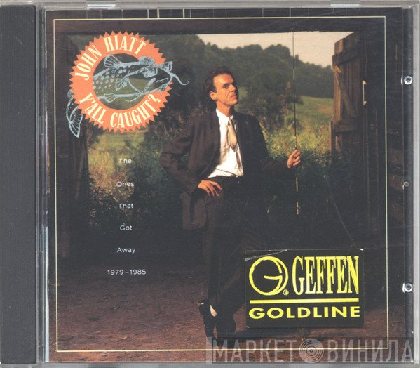 John Hiatt - Y'All Caught? - The Ones That Got Away 1979-1985