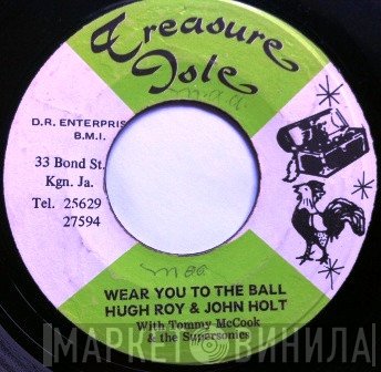 John Holt, U-Roy, Earl "Wire" Lindo, Tommy McCook & The Supersonics - Wear You To The Ball / The Ball