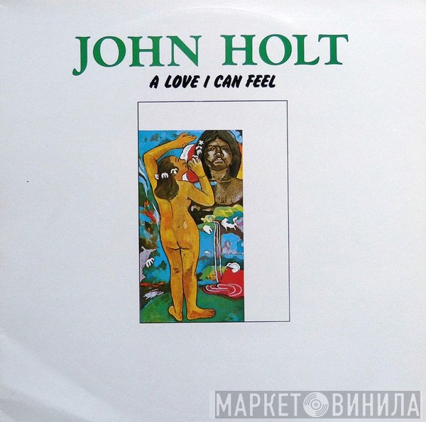 John Holt - A Love I Can Feel
