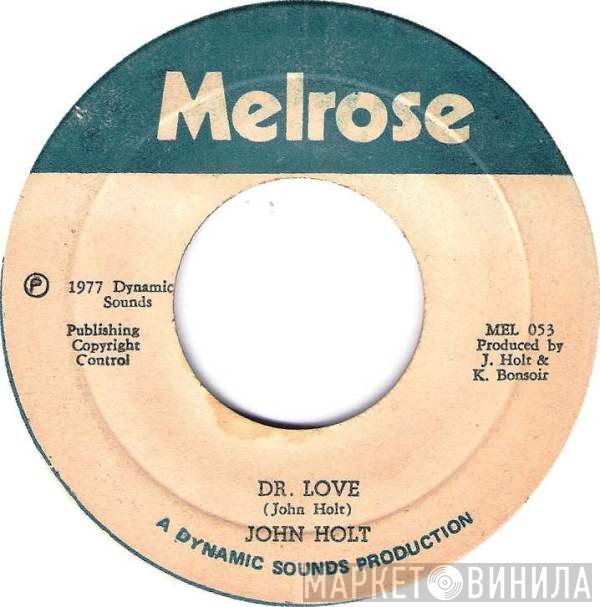 John Holt - Dr. Love / I'll Take A Melody