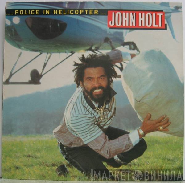 John Holt  - Police In Helicopter