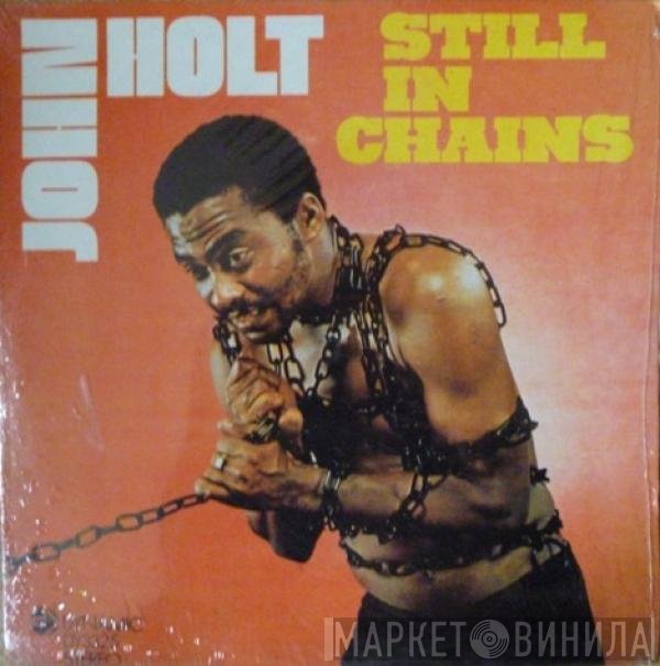 John Holt - Still In Chains