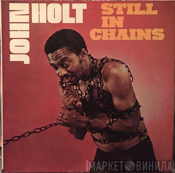 John Holt  - Still In Chains