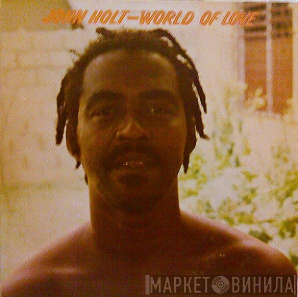 John Holt - World Of Love