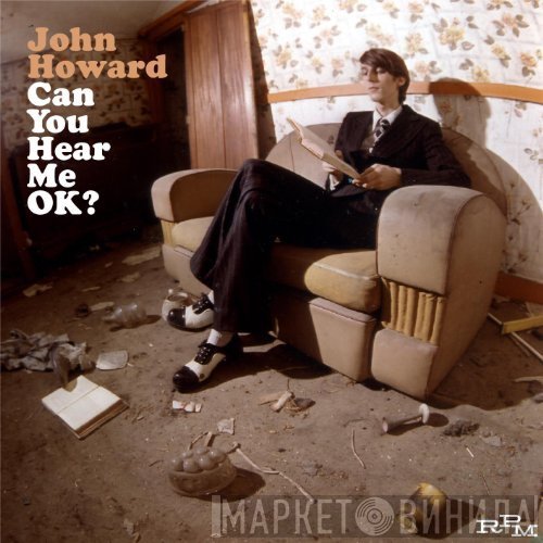 John Howard  - Can You Hear Me OK?