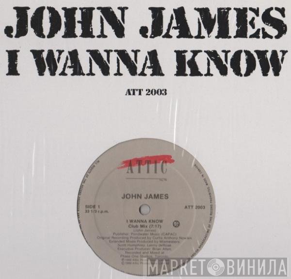 John James - I Wanna Know