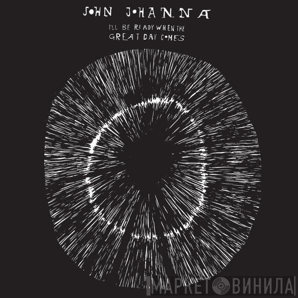 John Johanna - I'll Be Ready When The Great Day Comes