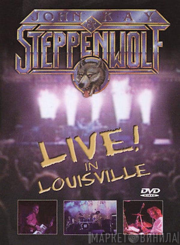 John Kay & Steppenwolf  - Live In Louisville