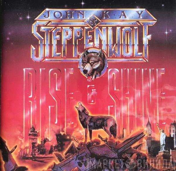 John Kay & Steppenwolf  - Rise & Shine