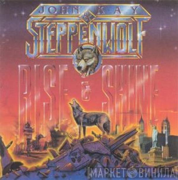 John Kay & Steppenwolf  - Rise And Shine