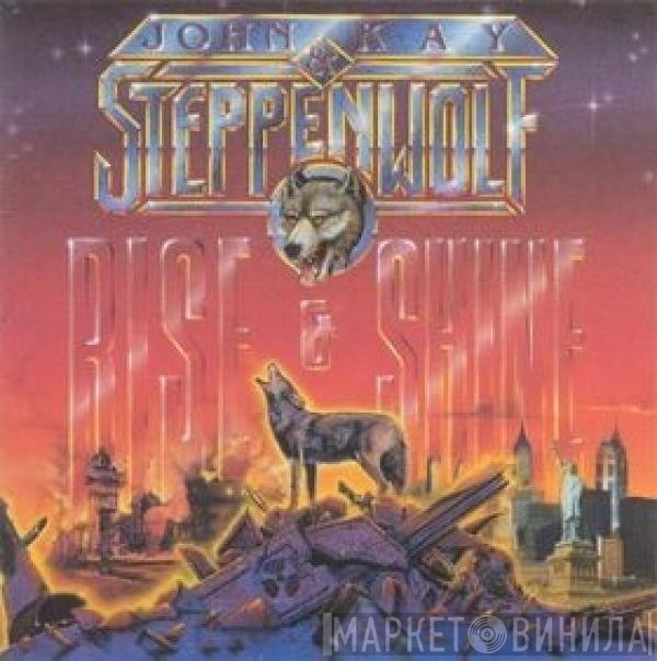 John Kay & Steppenwolf  - Rise And Shine