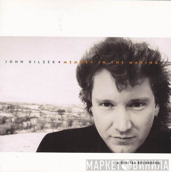 John Kilzer  - Memory In The Making