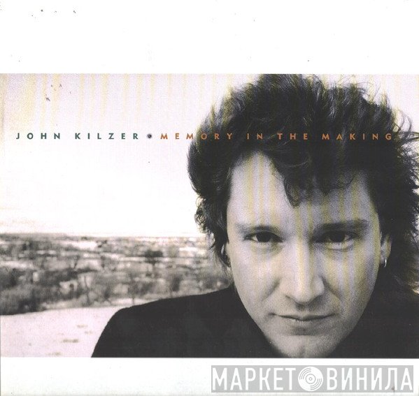 John Kilzer  - Memory In The Making