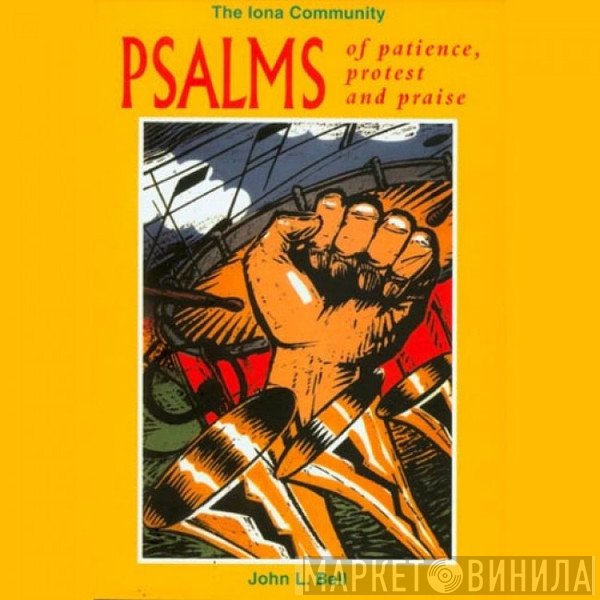 John L. Bell, Iona Community - Psalms Of Patience, Protest And Praise