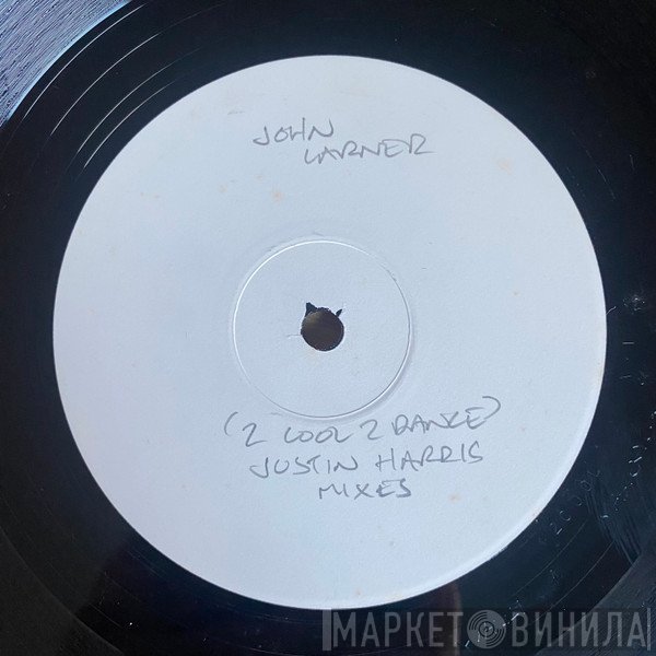 John Larner - 2 Cool 2 Dance (Justin Harris Mixes)