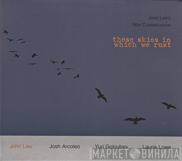 John Law's New Congregation - These Skies In Which We Rust