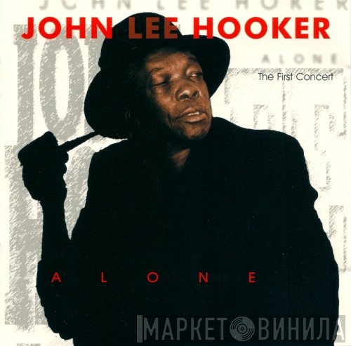 John Lee Hooker - Alone (The First Concert)