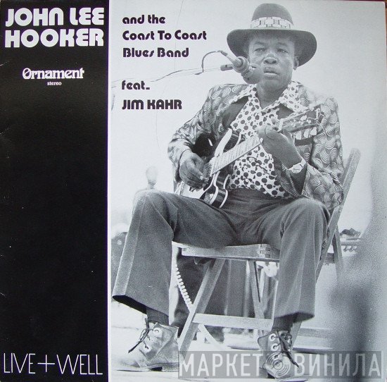 John Lee Hooker And The Coast To Coast Blues Band Feat. Jim Kahr  - Live+Well