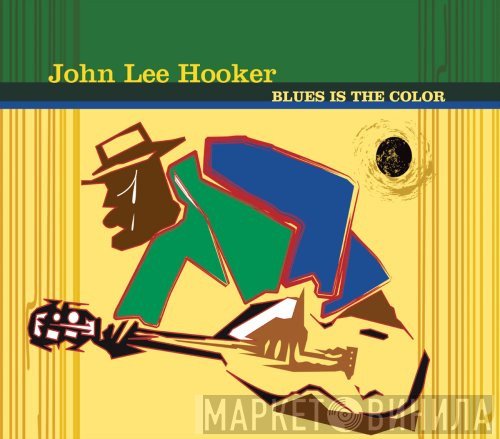 John Lee Hooker  - Blues Is The Color