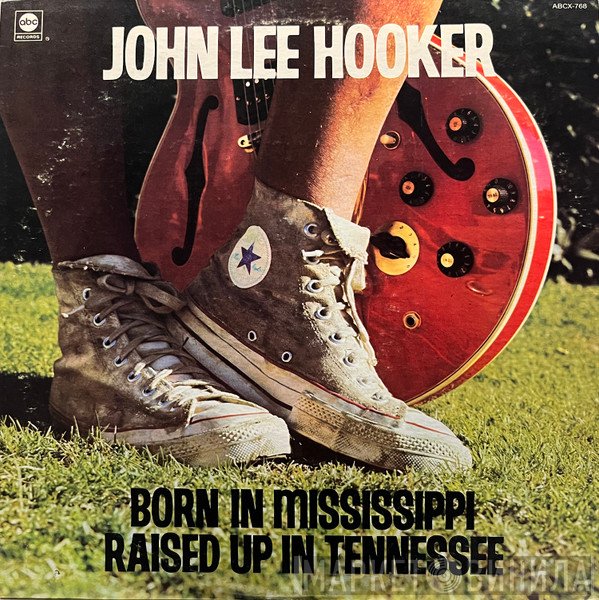 John Lee Hooker  - Born In Mississippi, Raised Up In Tennessee