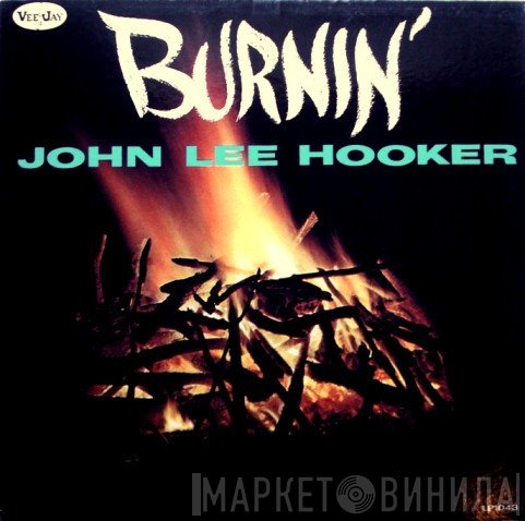 John Lee Hooker  - Burnin'