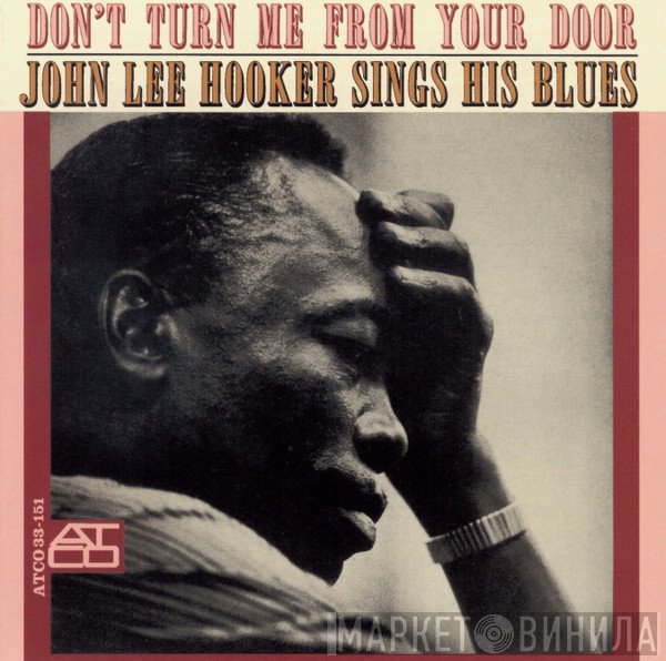 John Lee Hooker - Don't Turn Me From Your Door: John Lee Hooker Sings His Blues