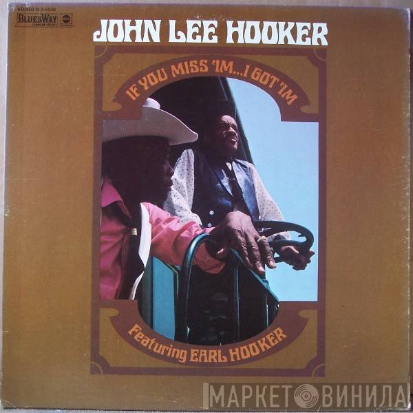 John Lee Hooker, Earl Hooker - If You Miss 'Im ... I Got 'Im