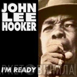 John Lee Hooker  - I'm Ready