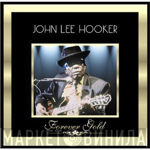 John Lee Hooker - John Lee Hooker - Forever Gold