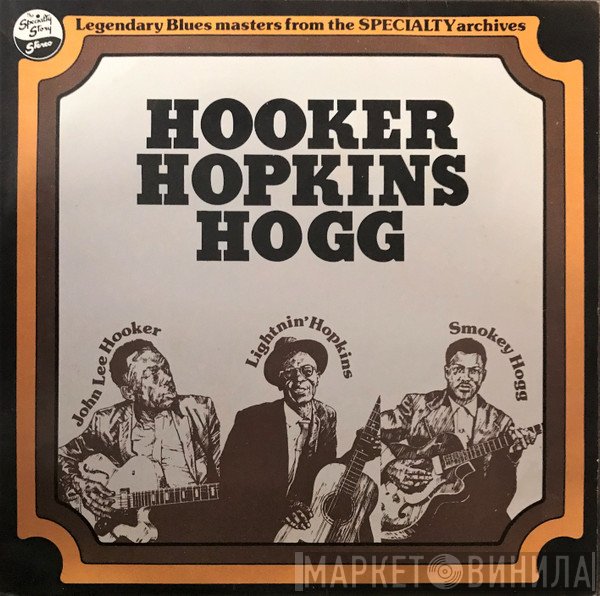 John Lee Hooker, Lightnin' Hopkins, Smokey Hogg - Hooker, Hopkins & Hogg